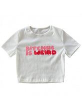 Load image into Gallery viewer, B!tches is weird t-shirt
